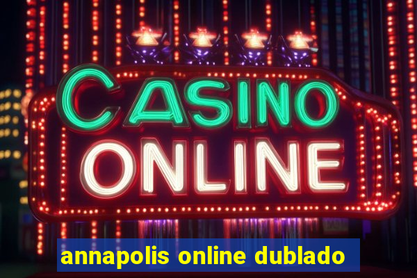 annapolis online dublado